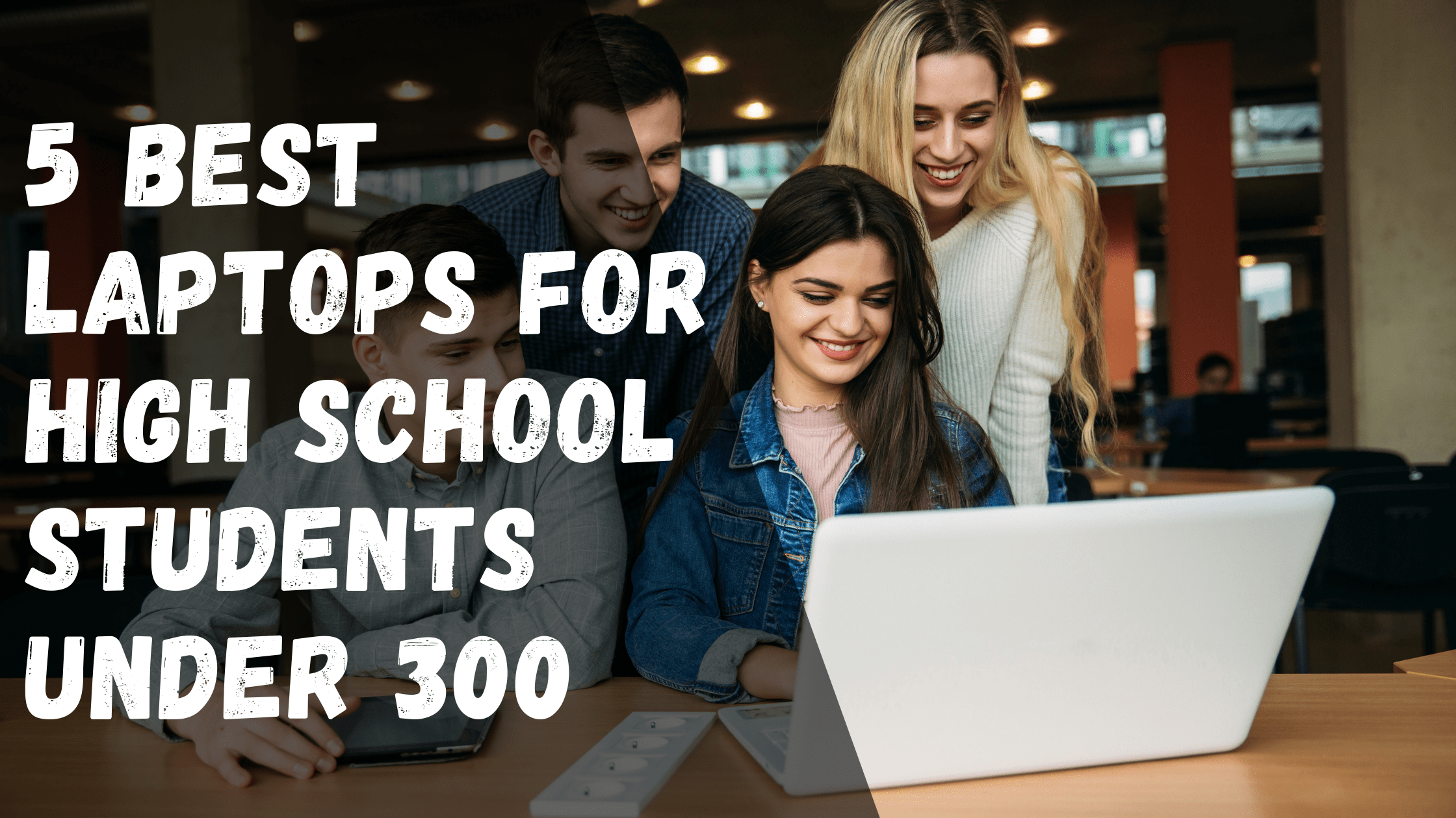 Best laptops for high school students under 300 In 2022