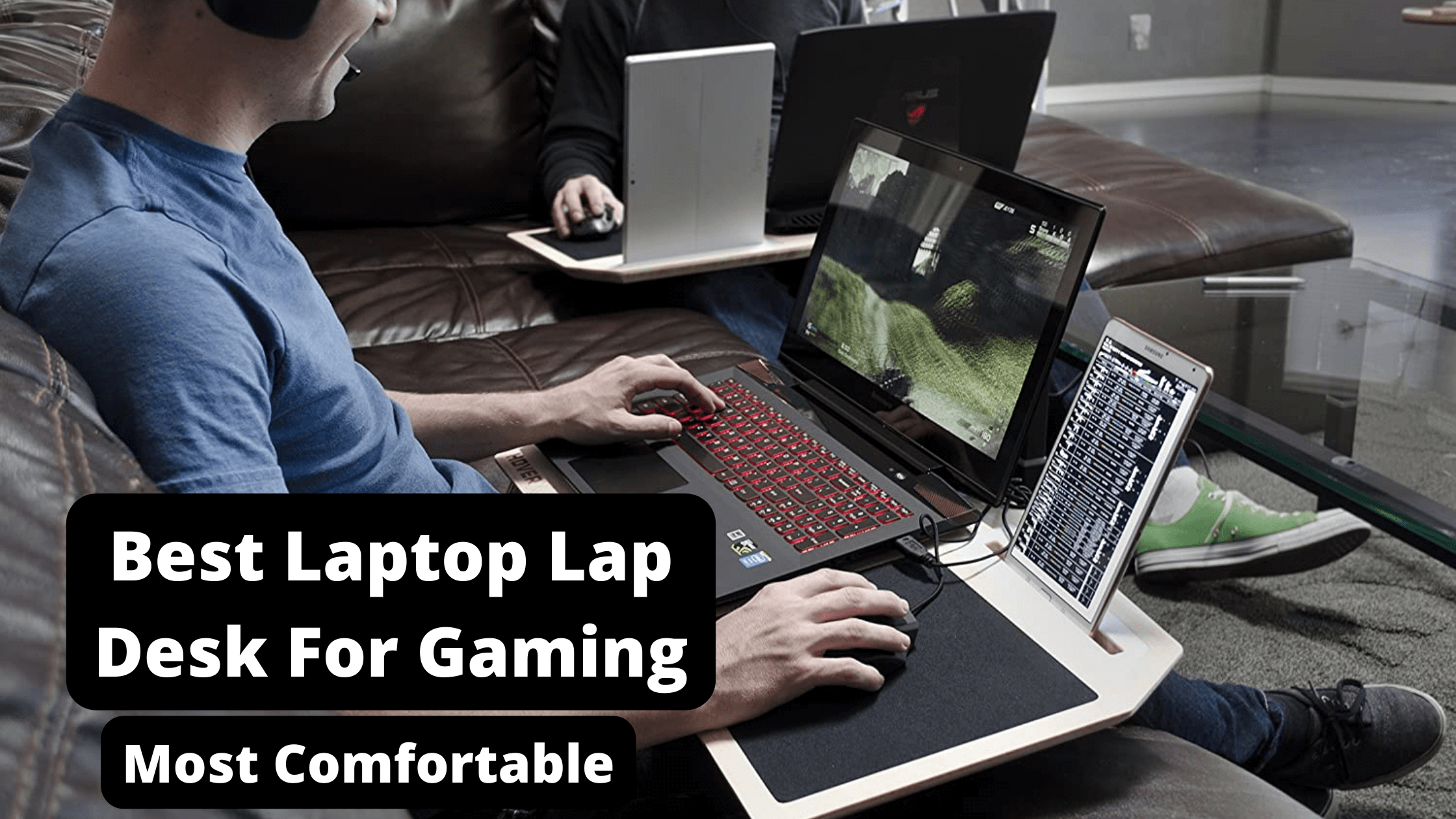 Best Laptop Lap Desk For Gaming [25 Reviewed] - Most Comfortable